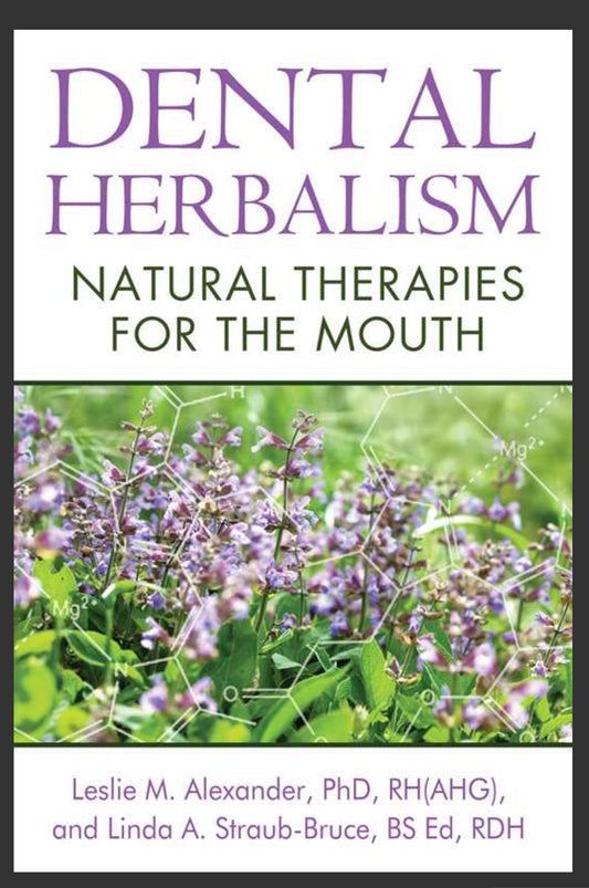 Dental Herbalism By Leslie M. Alexander